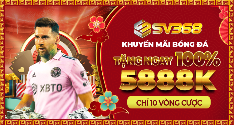 SV368 khuyến mãi bóng đá 100% lên tới 5888k